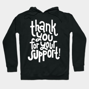 Thank You For Your Support! - Motivational Positive Quote (White) Hoodie